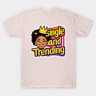 Single and Trending T-Shirt